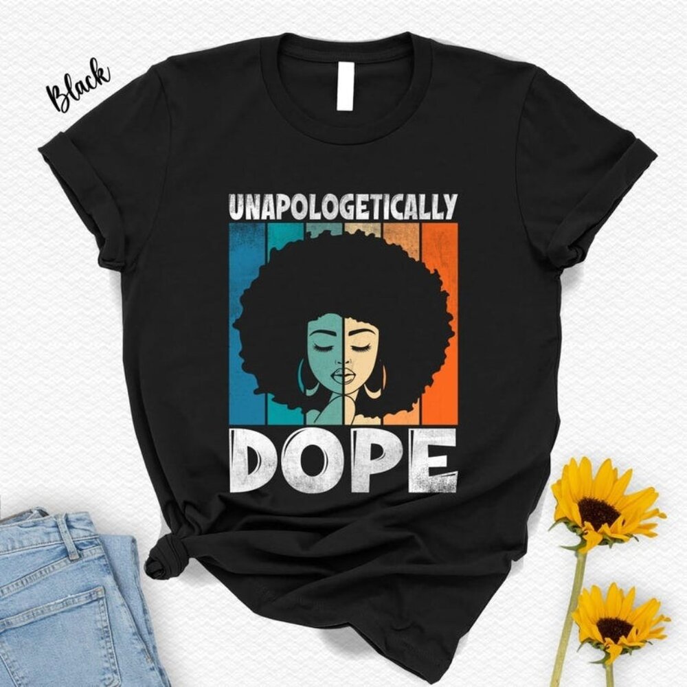 Unapologetically Dope Juneteenth Shirt, Afro Girl T-Shirt